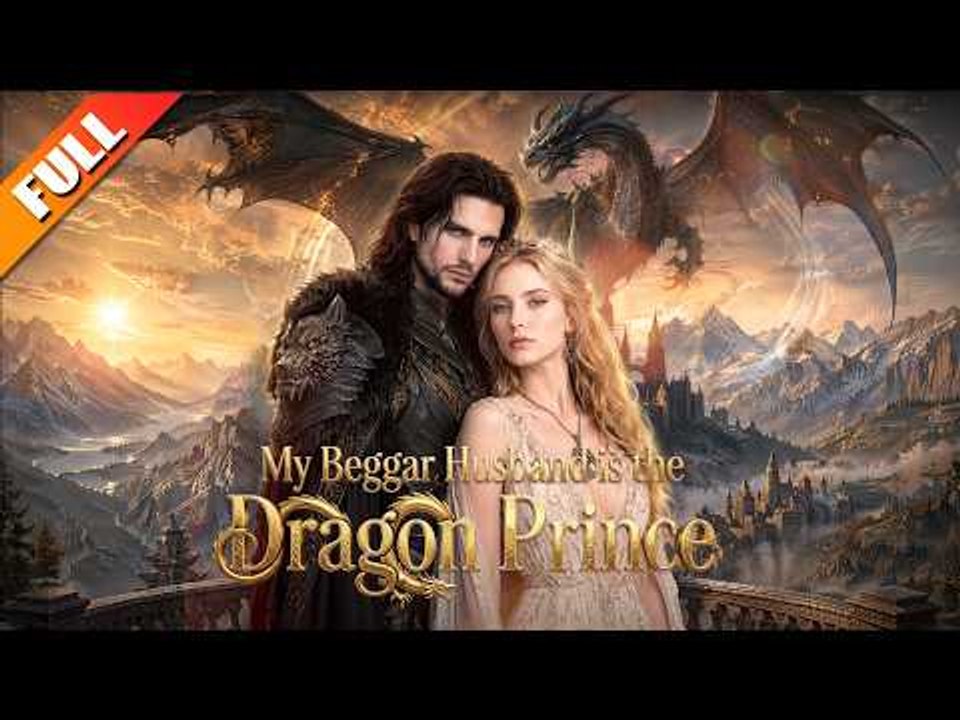 ❤️‍🔥 ❤️‍🔥[HOT SHORT 2026]🔥 ❧ My Beggar Husband is the Dragon Prince - Full