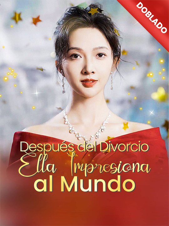 Doblado]💗🔥🌸Después del Divorcio, Ella Impresiona al Mundo - Completo En Español