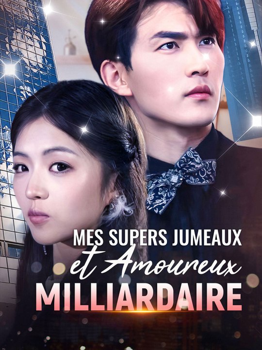Mes Supers Jumeaux et Amoureux Milliardaire | Série Complète (101 eps) HD