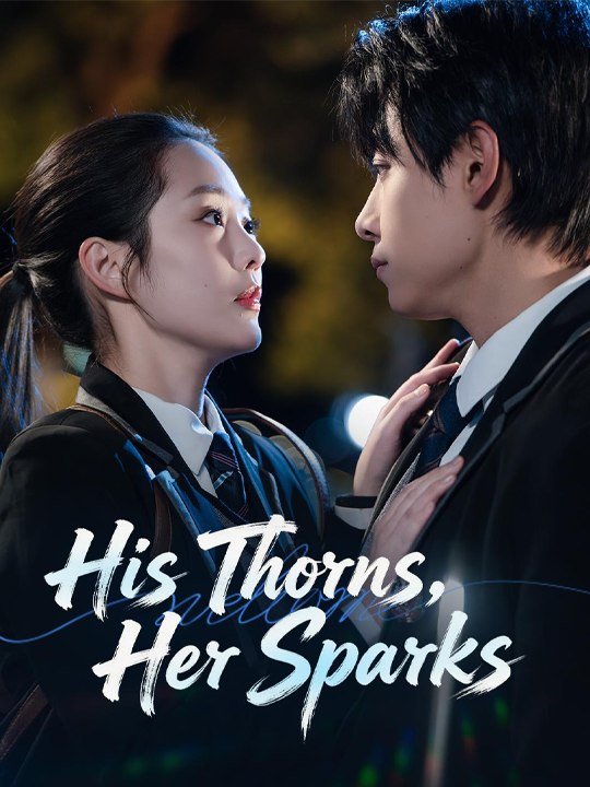 His Thorns Her sparks🔥💗 Chinese Drama - English Sub