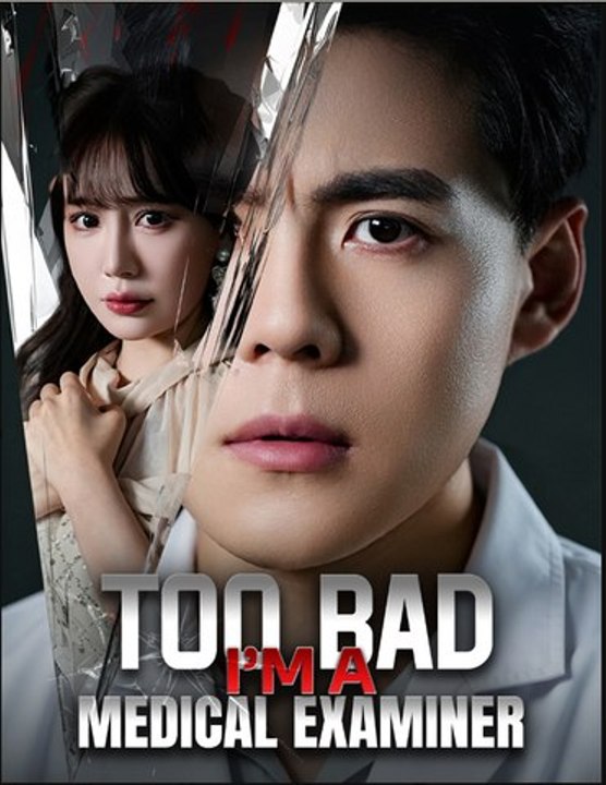 Too Bad I’m a Medical Examiner- Full Drama Movie English Sub