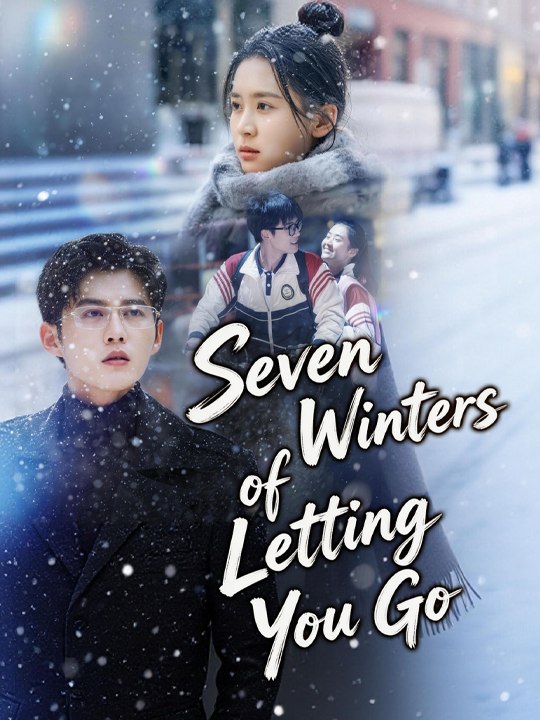 ❄️❄️❄️Seven Winters of Letting You Go - Chinese Drama - English Sub
