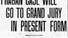 Saturday, May 17th, 1913, Phagan Case Will Go To Grand Jury in Present Form