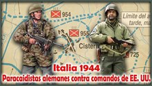 Italia 1944: Paracaidistas Alemanes vs. Rangers de EE.UU. – La batalla de Cisterna y Anzio-Nettuno
