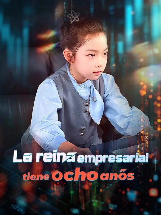 La reina empresarial tiene ocho años | Serie Completa | Short Drama Español