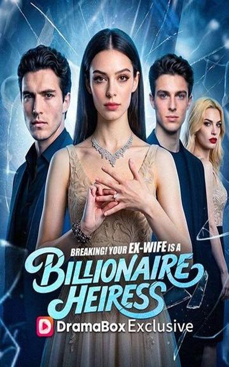 Breaking! Your Ex-Wife Is a Billionaire Heiress - FULL EPISODE | Full Short Drama | English Sub 2026
