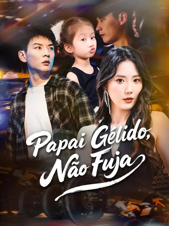 Papai Gélido, Não Fuja | Série Completa | Short Drama Português