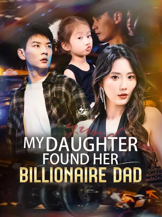 My Daughter Found Her Billionaire Dad | Full Series | Short Drama English