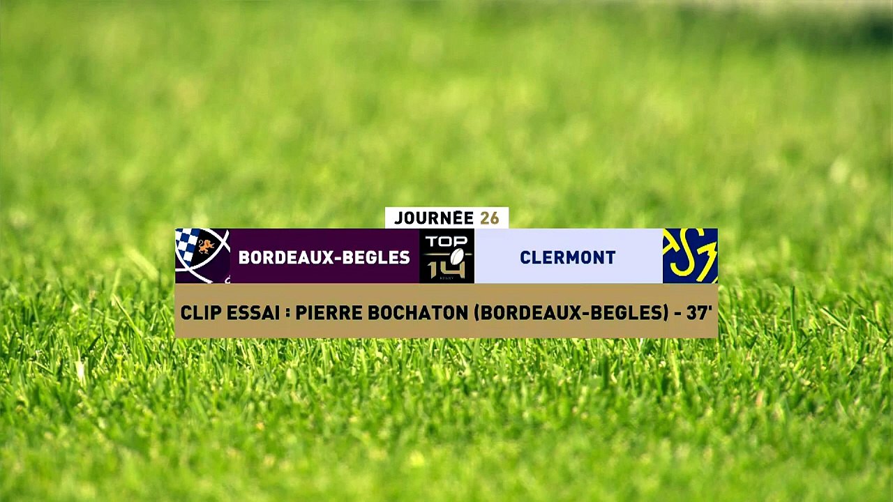 TOP 14 - Essai de Pierre BOCHATON (UBB) - Union Bordeaux-Bègles - ASM Clermont