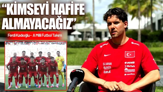 Ferdi Kadıoğlu'ndan Dünya Kupası Mesajı: Yeni Bir Hikaye Yazacağız