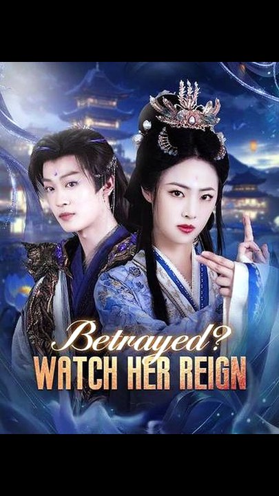 Betrayed  Watch Her Reign (DUBBED) Chinese Drama