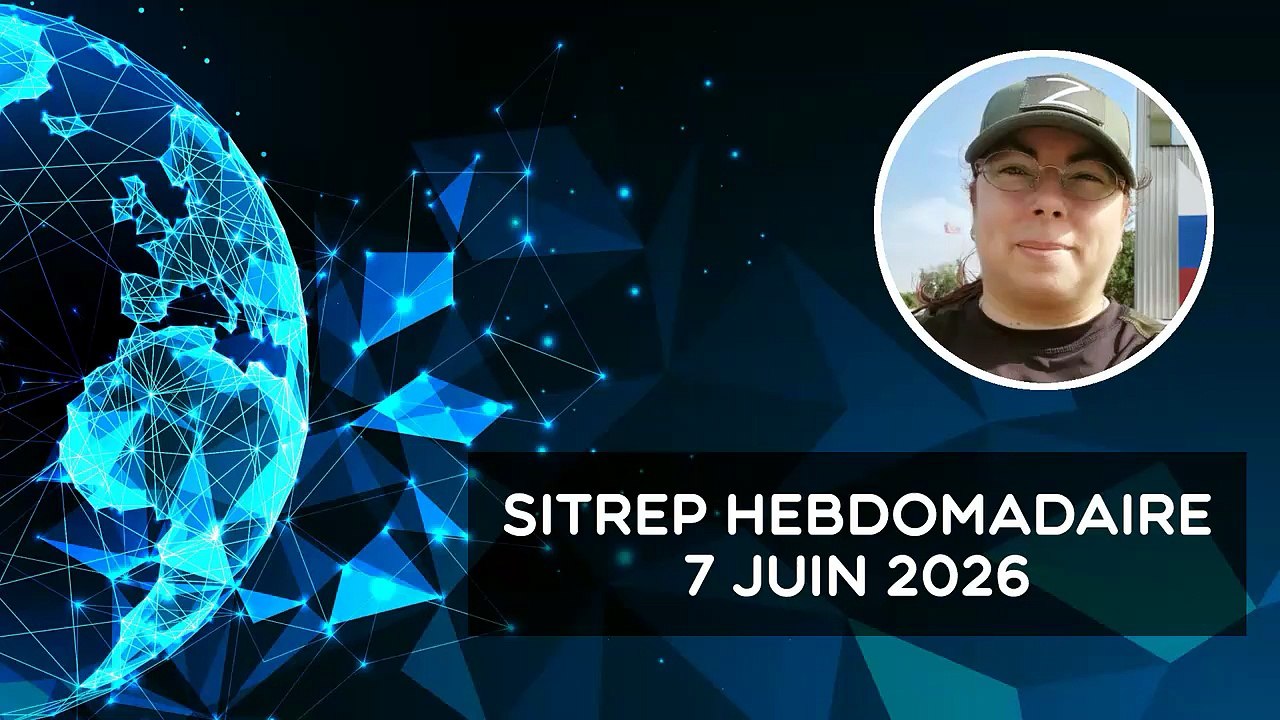 International Reporters , Christelle Néant - 07.06.2026 - Rapport de situation (SitRep)