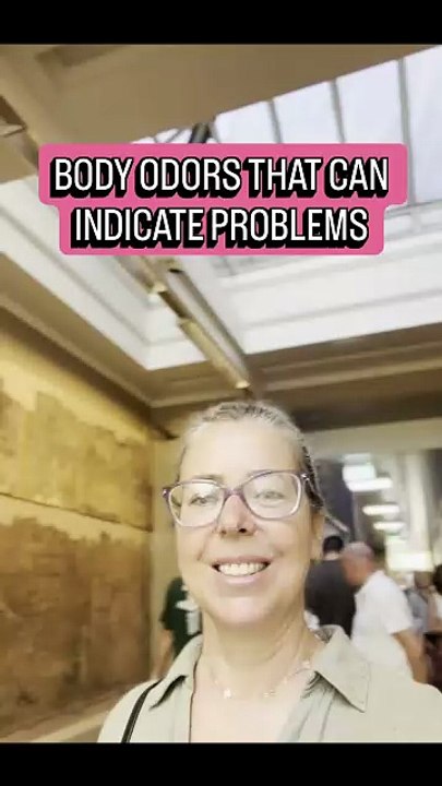 BODY ODORS THAT CAN INDICATE PROBLEMS