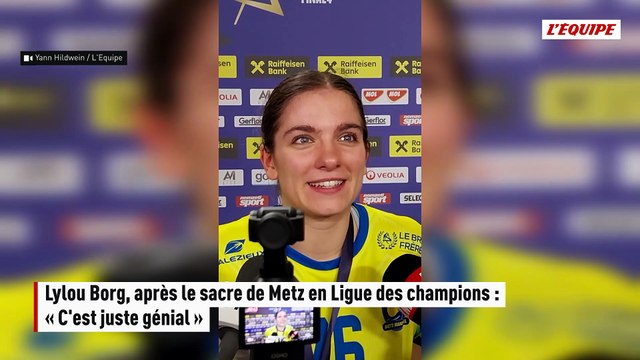 Lylou Borg, après le sacre de Metz en Ligue des champions : « C'est juste génial » - Hand - Ligue des Champions (F) - Metz