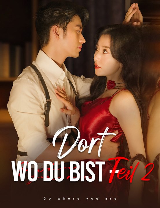 Dort, wo du bist – Teil 2 - Full Drama | German Sub 2026