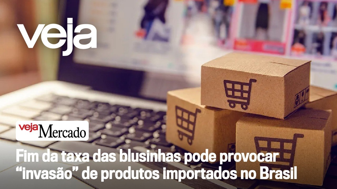 Fim da taxa das blusinhas pode provocar “invasão” de produtos importados no Brasil | Mercado