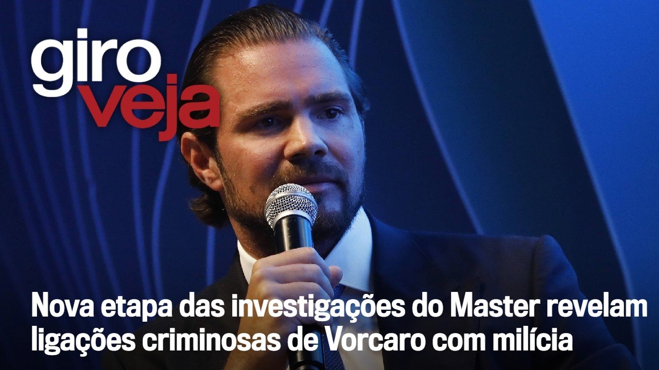 Nova etapa das investigações do Master revelam ligações criminosas de Vorcaro | Giro VEJA