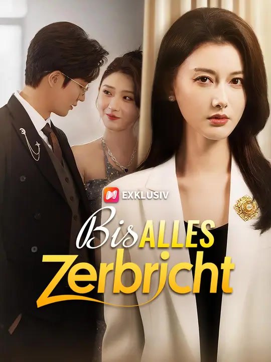 Bis alles zerbricht | Komplette Serie | Short Drama Deutsch