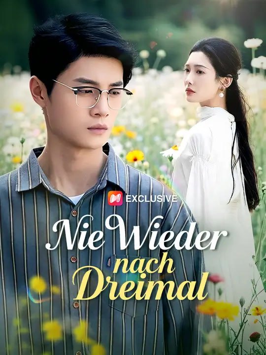 Nie Wieder nach Dreimal | Komplette Serie | Short Drama Deutsch