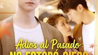 💔🌸Adiós al Pasado No Estará Ciego por el Amor - Completo