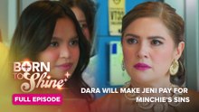 Born To Shine: Dara will make Jeni pay for Minchie's sins (Full Episode 64) June 8, 2026
