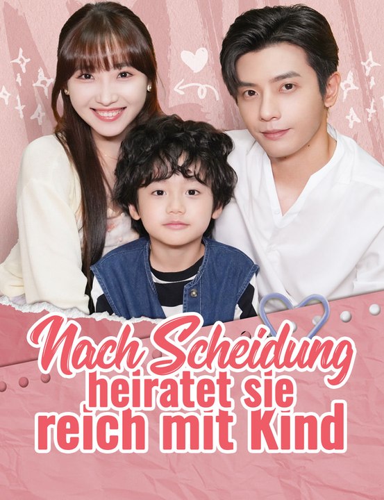 Nach Scheidung heiratet sie reich mit Kind - Full Drama | German Sub 2026