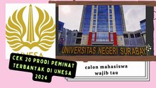 Cek 20 Prodi Peminat Terbanyak, Peminat Unesa di SNBT terbaru  Capai 55 848 Orang
