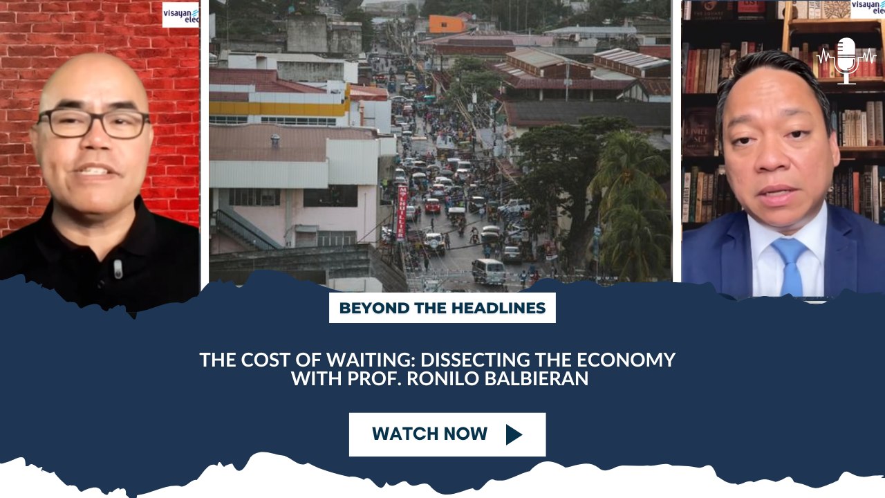 The Cost of Waiting: Dissecting the Economy with Prof. Ronilo Balbieran