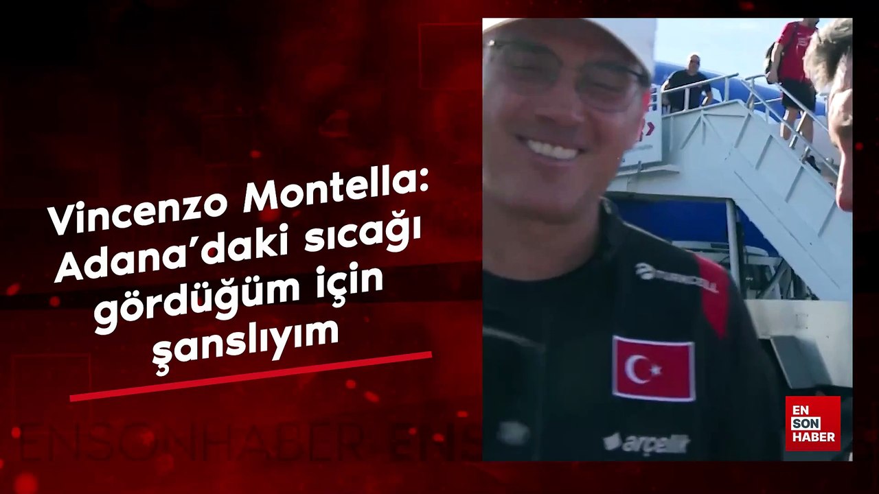 Vincenzo Montella: Adana’daki sıcağı gördüğüm için şanslıyım