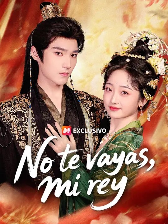 No te vayas, mi rey | Serie Completa | Short Drama Español