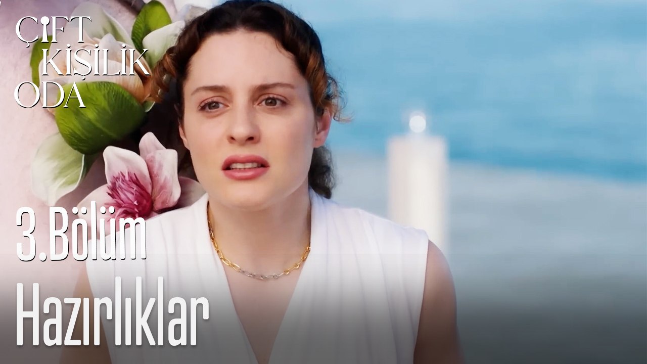 Hazırlıklar-Çift Kişilik Oda 3. Bölüm