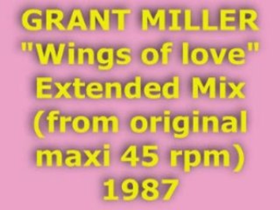 GRANT MILLER "Wings of love" Extended Mix 1987