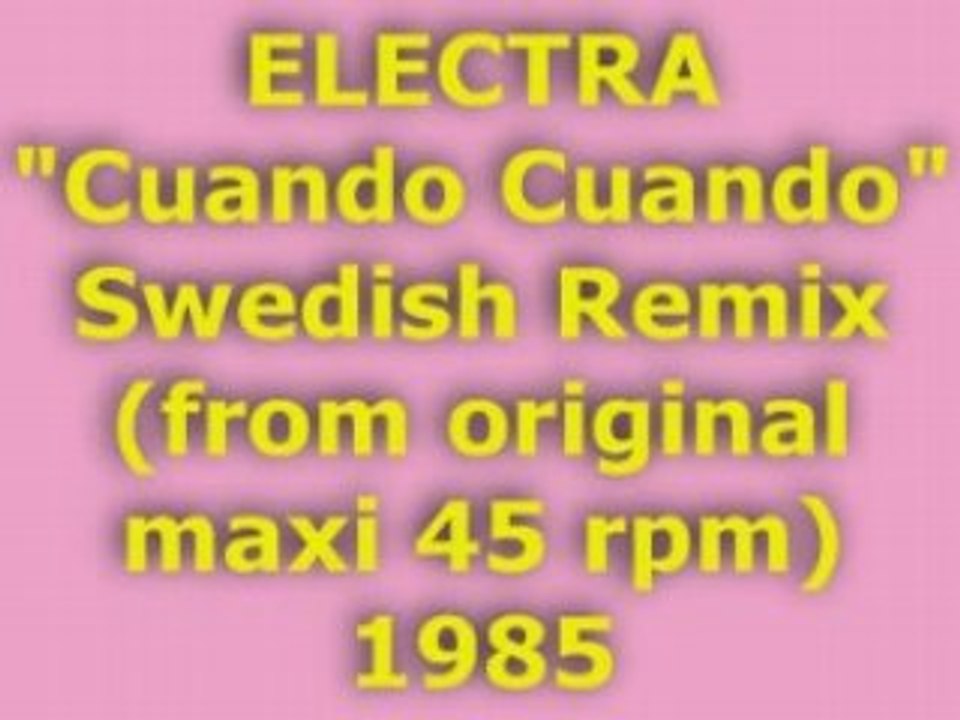 ELECTRA "Cuando Cuando" Swedish Remix 1985