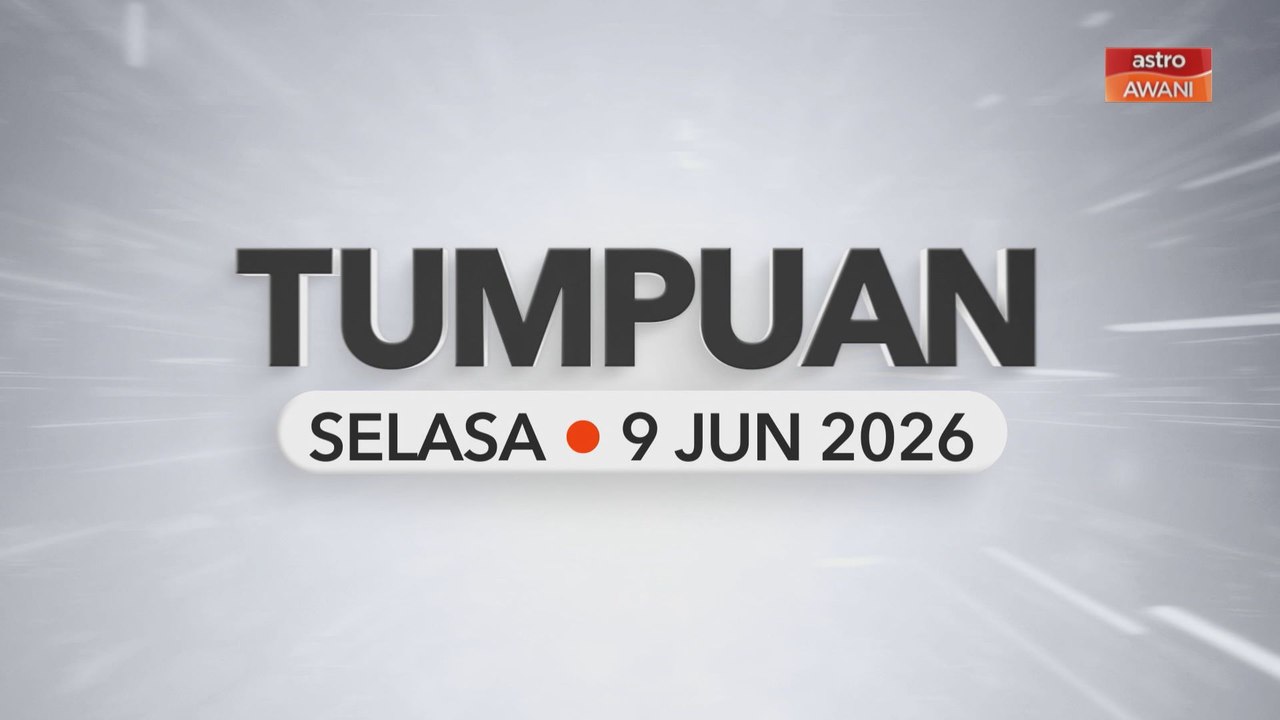 Tumpuan Selasa –  9 Jun 2026