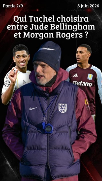 Qui Tuchel choisira entre Jude Bellingham et Morgan Rogers ? 🇬🇧