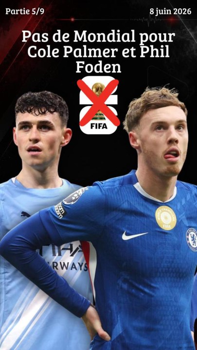 Pas de Mondial pour Cole Palmer et Phil Foden 🇬🇧