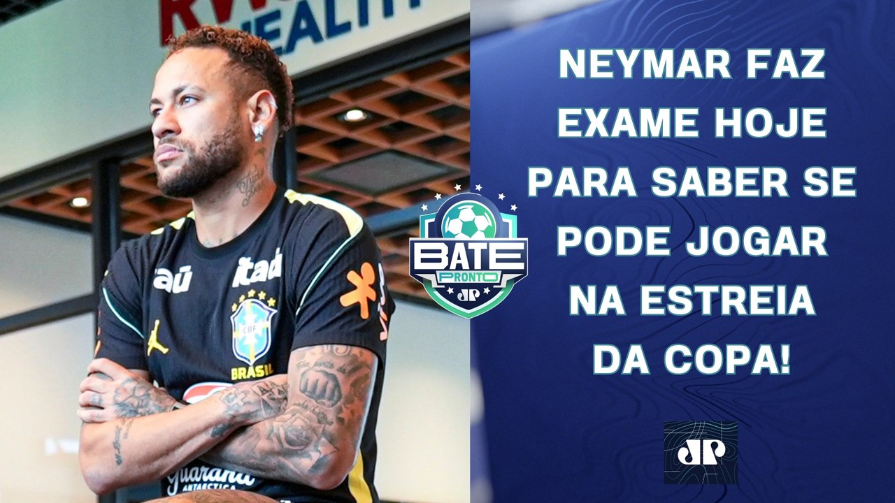 DIA D! NEYMAR FAZ EXAME HOJE NA SELEÇÃO; CORTE "AJUDOU" ANCELOTTI A CONSERTAR LISTA? | BATE-PRONTO