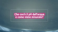 Che cos'è il pH dell'acqua e come viene misurato?