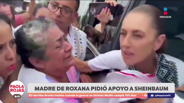 Madre de Roxana Guzmán pidió ayuda a Claudia Sheinbaum | De Pisa y Corre con Paola Rojas