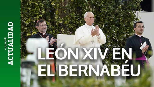 EL PAPA LEÓN XIV en el BERNABÉU: La Iglesia de Madrid ha hecho un golazo