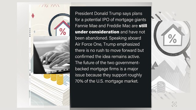 President Donald Trump says plans for a potential IPO of mortgage giants Fannie Mae and Freddie Mac