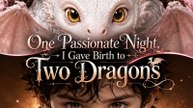 One Passionate Night, I Gave Birth to Two Dragons - FULL