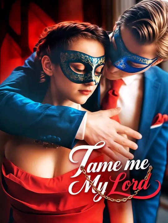 Tame me, My Lord | Serie Completa | Short Drama Español