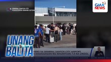 Mga pasahero sa General Santos City Airport, lumikas sa kasagsagan ng magnitude 7.8 na lindol | Unang Balita