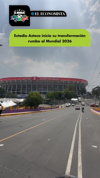 Estadio Azteca inicia su transformación rumbo al Mundial 2026
