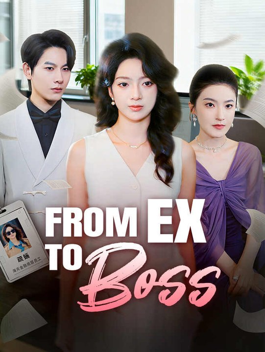 From Ex to Boss | Full Series | Short Drama English