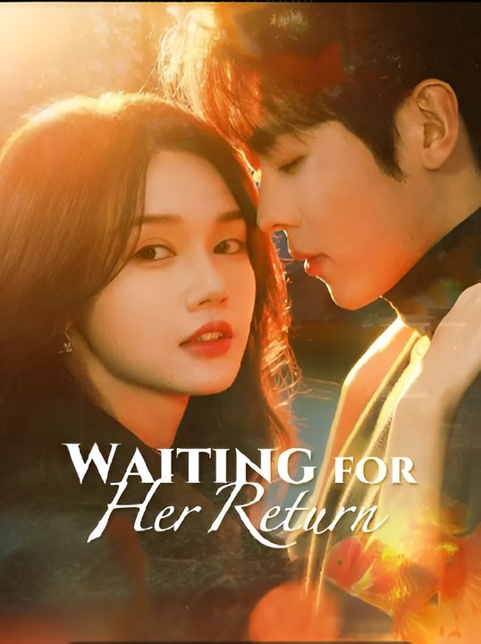 Waiting for Her Return-Drama FULL MOVIES ENGLISH SUB