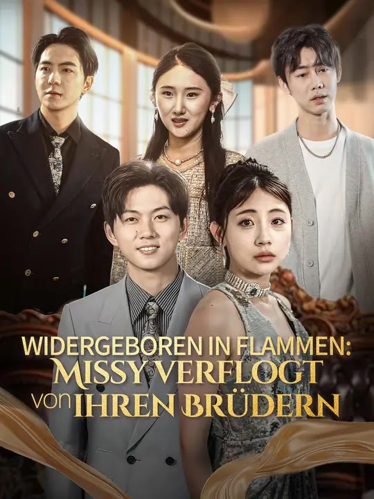 Widergeboren in Flammen: Missy verflogt von ihren Brüdern | Komplette Serie | Short Drama Deutsch