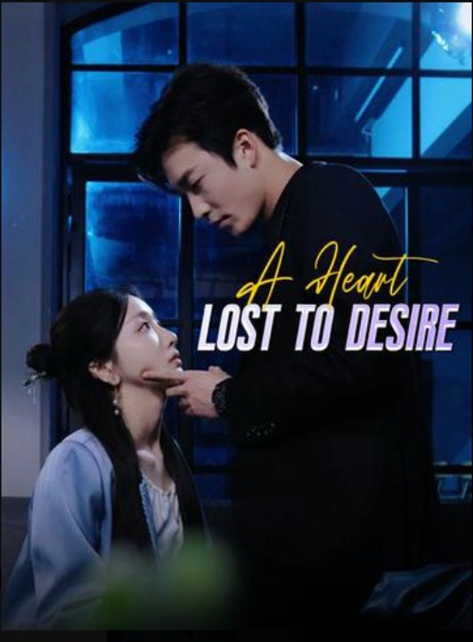 A Heart Lost to Desire- Full Drama Movie English Sub