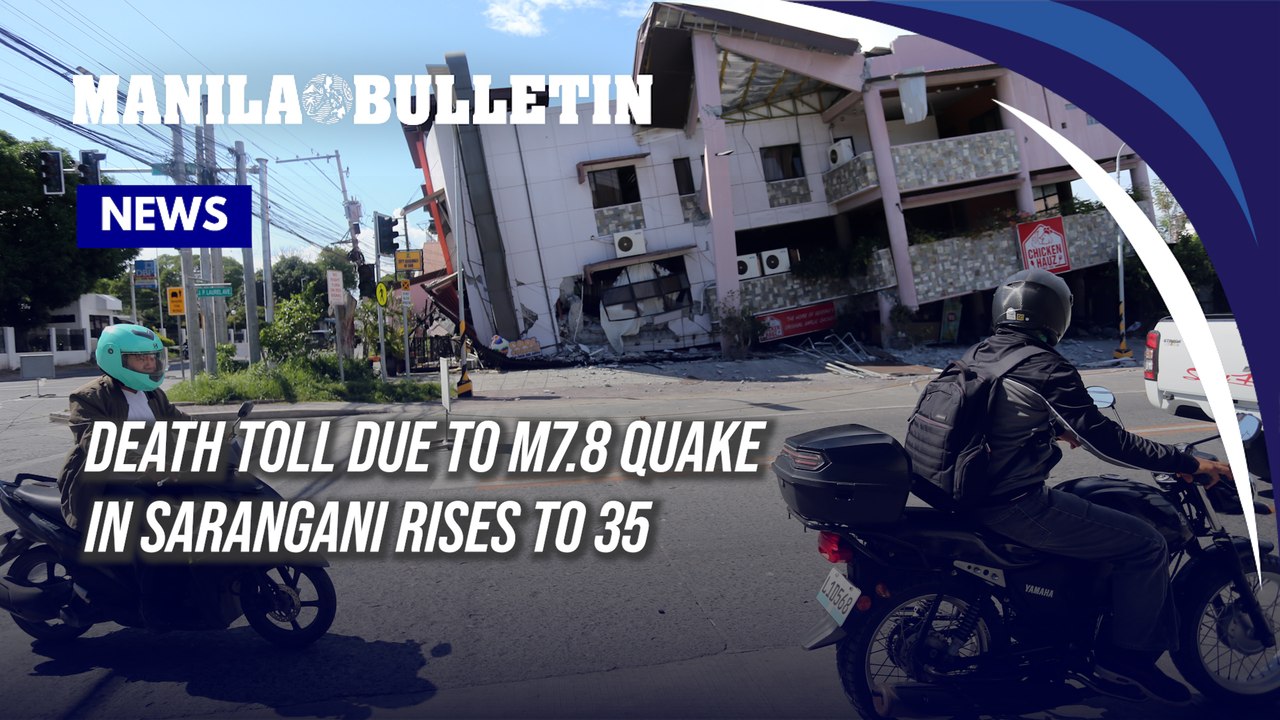 Death toll due to M7.8 quake in Sarangani rises to 35